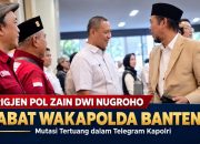 Brigjen Pol Zain Dwi Nugroho Jabat Wakapolda Banten, Mutasi Tertuang dalam Telegram Kapolri