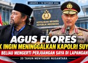 Agus Flores Saya Tak Ingin Meninggalkan Kapolri Suyudi, Beliau Mengerti Perjuangan Saya di Lapangan
