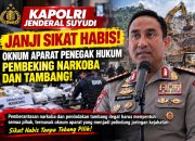 Kapolri Jenderal Suyudi Janji Sikat Habis Oknum Aparat Penegak Hukum Pembeking Narkoba dan Tambang!
