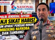 Kapolri Jenderal Suyudi Janji Sikat Habis Oknum Aparat Penegak Hukum Pembeking Narkoba dan Tambang!