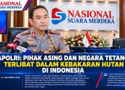 Kapolri :Pihak Asing Dan Negara Tetangga Terlibat Dalam Kebakaran Hutan Di Indonesia