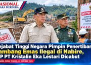 Pejabat Tinggi Negara Pimpin Penertiban Tambang Emas Ilegal di Nabire, IUP PT Kristalin Eka Lestari Dicabut