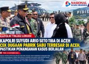 Kapolri Suyudi Ario Seto Tiba D Aceh Cek Dugaan Pabrik Sabu Terbesar di Aceh, Pastikan Penanganan Kasus Berjalan
