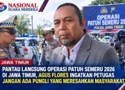 PANTAU LANGSUNG OPERASI PATUH SEMERU 2026 DI JAWA TIMUR, AGUS FLORES INGATKAN PETUGAS JANGAN ADA PUNGLI YANG MERESAHKAN MASYARAK
