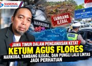 JAWA TIMUR DALAM PENGAWASAN KETAT KETUM AGUS FLORES, NARKOBA, TAMBANG ILEGAL, DAN PUNGLI LALU LINTAS JADI PERHATIAN
