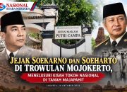 JEJAK SOEKARNO DAN SOEHARTO DI TROWULAN MOJOKERTO, MENELUSURI KISAH TOKOH NASIONAL DI TANAH MAJAPAHIT