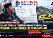 BARESKRIM POLRI DALAMI DUGAAN TAMBANG ILEGAL DI MAGELANG, 10 SAKSI TELAH DIMINTAI KETERANGAN