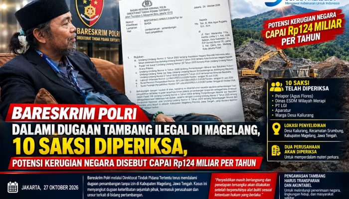 TAMBANG ILEGAL DI MAGELANG, 10 SAKSI DIPERIKSA, POTENSI KERUGIAN NEGARA DISEBUT CAPAI Rp124 MILIAR PER TAHUN
